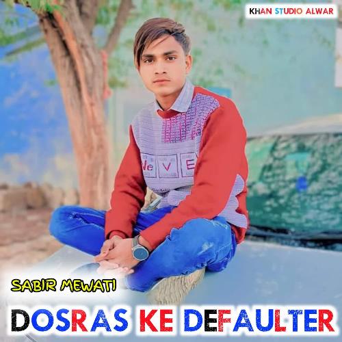 Dosras Ke Defaulter Sabir Mewati MP3 Download
