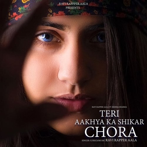 Teri Aakhya Ka Shikar Chora Ravi Rapper Aala MP3 Download
