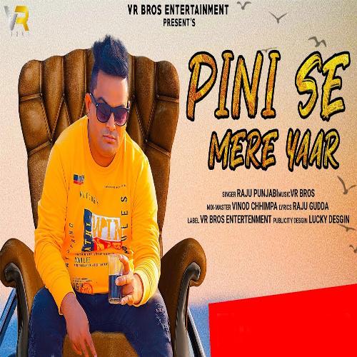 Pini Se Mere Yaar Raju Panjabi MP3 Download
