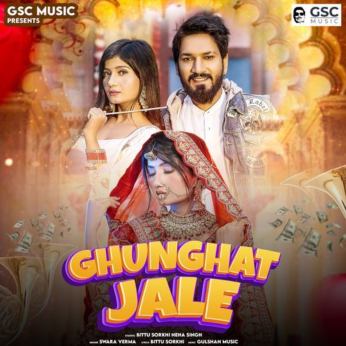 Ghunghat Jale (feat. Bittu Sorkhi,Neha Singh) Swara Verma MP3 Download