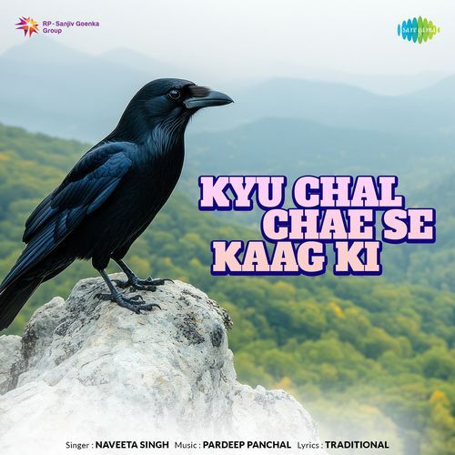 Kyu Chal Chae Se Kaag Ki Naveeta Singh MP3 Download