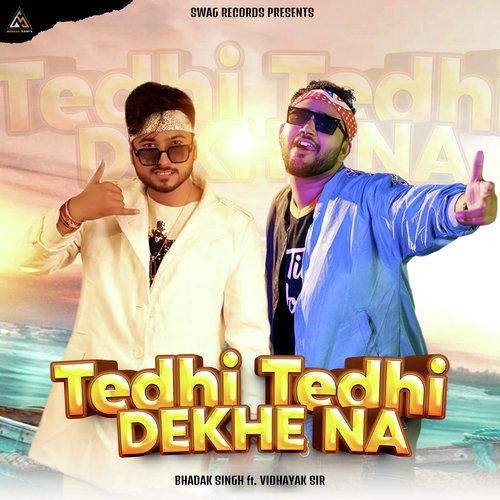 tedhi tedhi dekhe Bhadak Singh MP3 Download