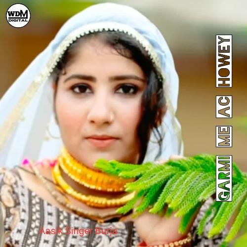 Garmi Me AC Howey Aasik Singer Burja MP3 Download