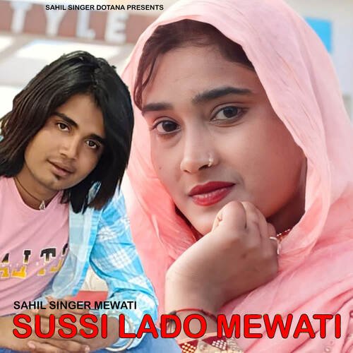 Sussi Lado Mewati Sahil Singer Mewati MP3 Download