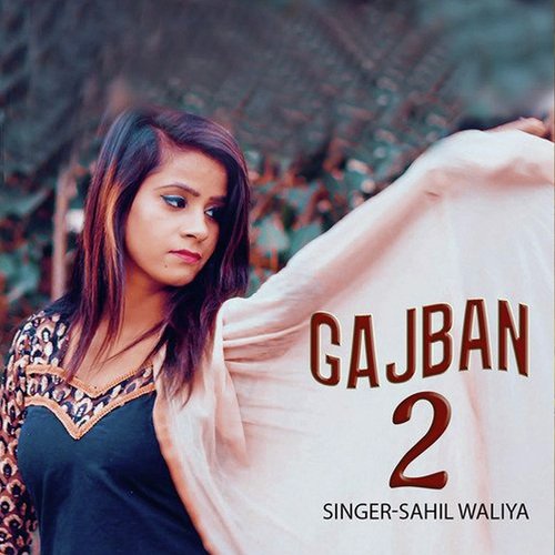Gajban 2 Sahil Waliya MP3 Download
