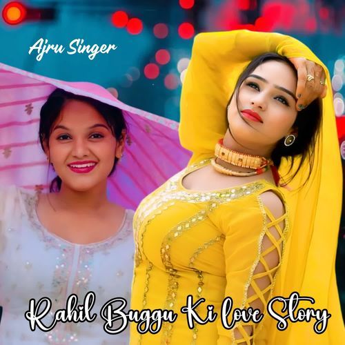 Rahil Buggu Ki Love Story Ajru Singer MP3 Download