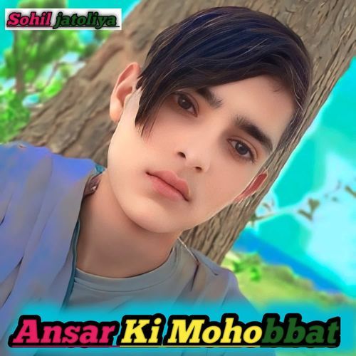 Ansar Ki Mohobbat Sohil Jatoliya MP3 Download