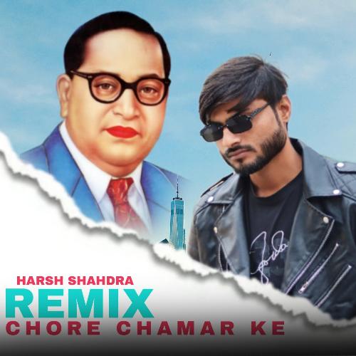 Chore Chamar Ke Remix Harsh Shahdra MP3 Download