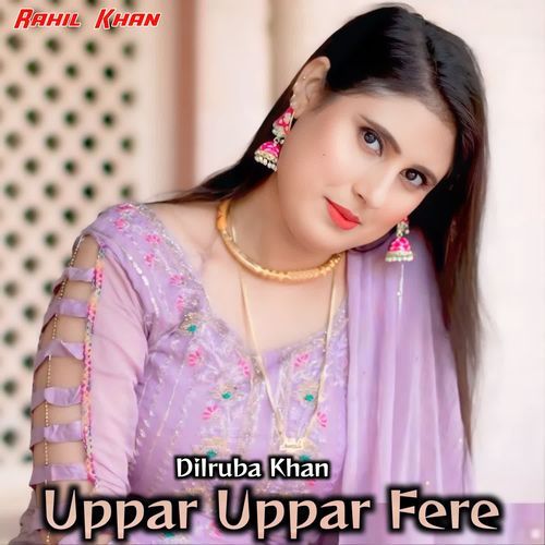 Uppar Uppar Fere Dilruba Khan MP3 Download