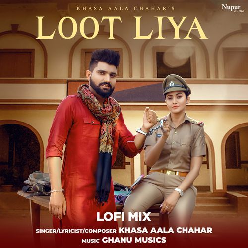 Loot Liya (Lofi Mix) Khasa Aala Chahar MP3 Download