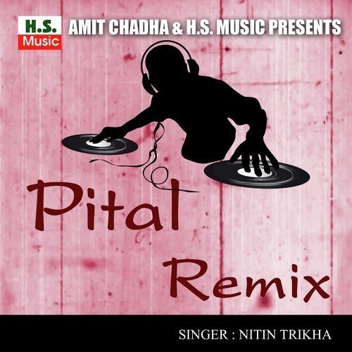 Pital Remix Nitin Trikha MP3 Download