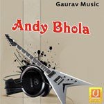 Andy Bhola Album Download