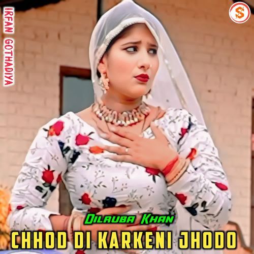Chhod Di Karkeni Jhodo Irfan Gothadiya MP3 Download