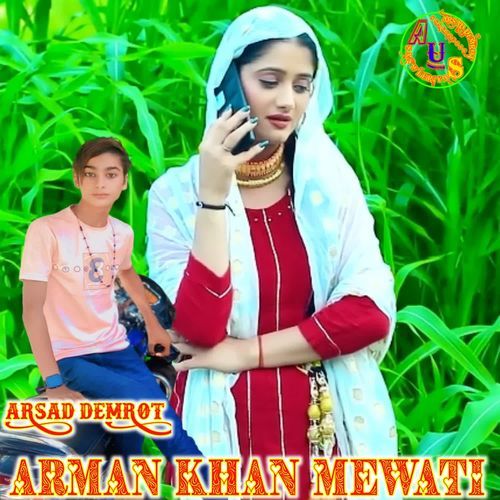 ARMAN KHAN MEWATI ARSAD DEMROT 008 MP3 Download