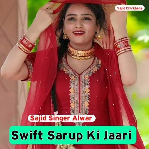 Swift Sarup Ki Jaari Sajid Singer Alwar MP3 Download
