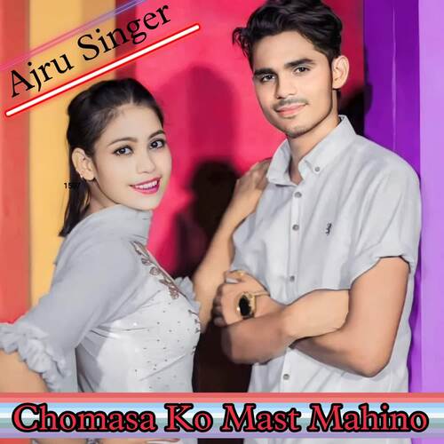 Chomasa Ko Mast Mahino Ajru Singer MP3 Download