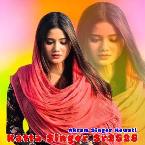 Katta Singer Sr2525 AKRAM SINGER MEWATI MP3 Download