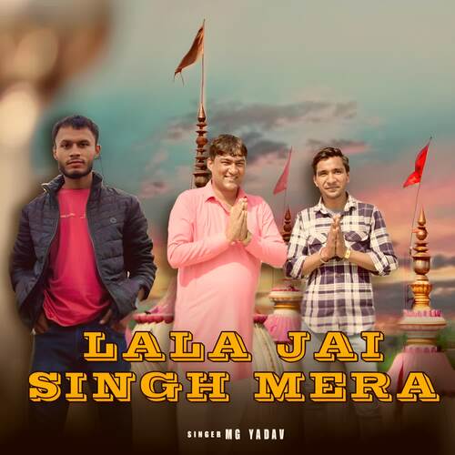 Lala Jai Singh Mera (feat. Kapil Yadav Sirodhan) Mg Yadav MP3 Download