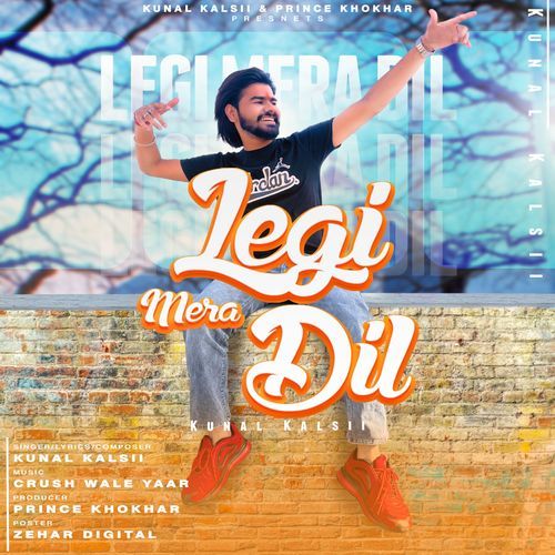 Legi Mera Dil Kunal Kalsii MP3 Download