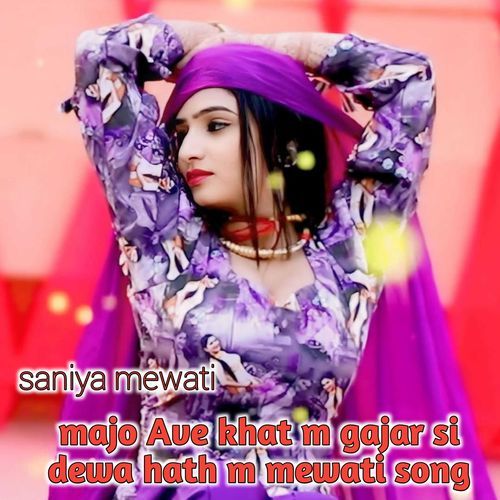 Majo Ave Khat M Gajar Si Dewa Hath M Mewati Song Saniya Mewati MP3 Download