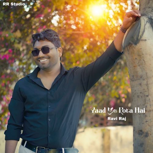 Yaad Me Rota Hai Ravi Raj Singh MP3 Download