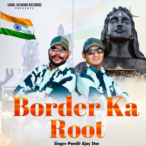 Border Ka Root Pandit Ajay Star MP3 Download