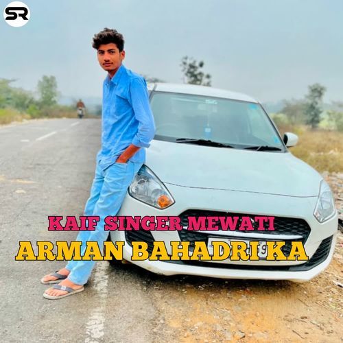 Arman Bahadri Ka Kaif Singer Mewati MP3 Download