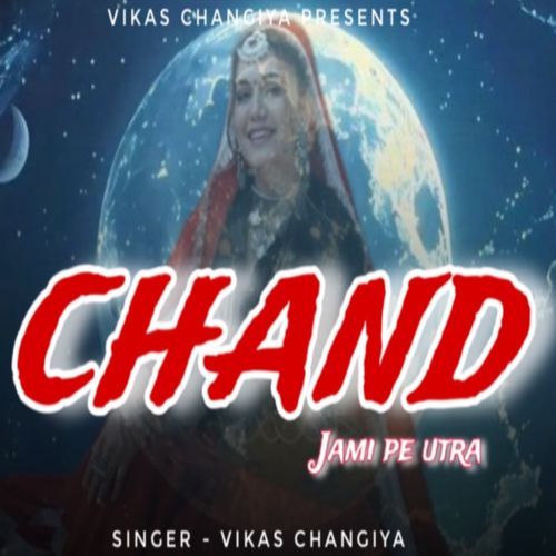 Chand Jami Pe Utra Vikas Changiya MP3 Download