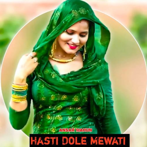 Hasti Dole Mewati ANSAR MAHUN MP3 Download