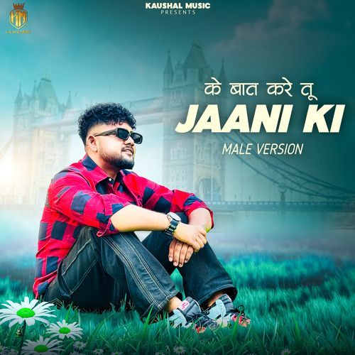 के बात करे तू JAANI KI (Male Version) Harsh Nain MP3 Download