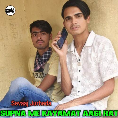 Supna Me Kayamat Aagi Rat Sevaaj Jurheda MP3 Download