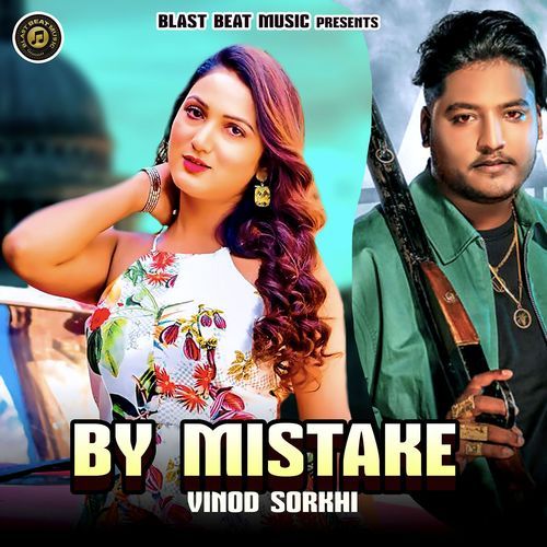 By Mistake Vinod Sorkhi MP3 Download