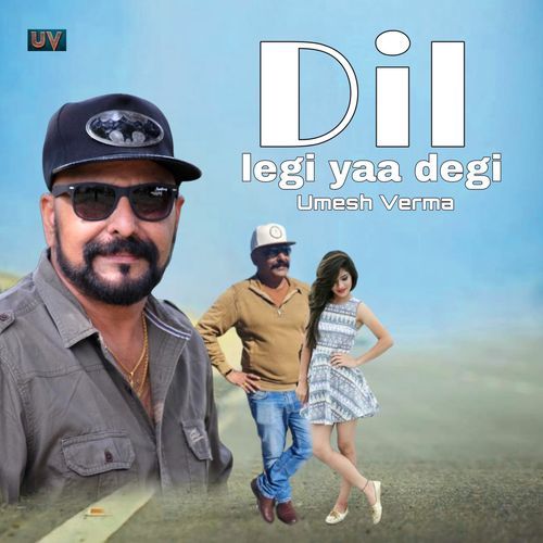 Dil Legi Yaa Degi Umesh Verma MP3 Download