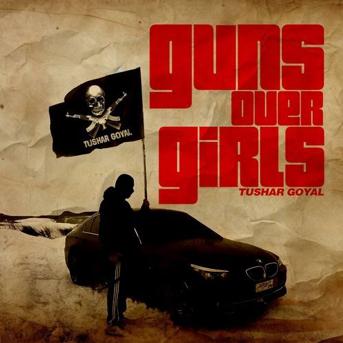 GUNS OVER GIRLS Tushar Goyal MP3 Download