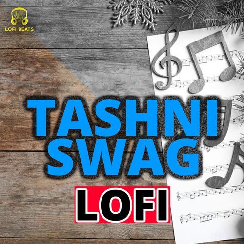 Tashni Swag LoFi Miss Mannu MP3 Download