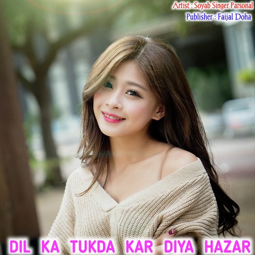DIL KA TUKDA KAR DIYA HAZAR SOYAB SINGER PARSONAL MP3 Download