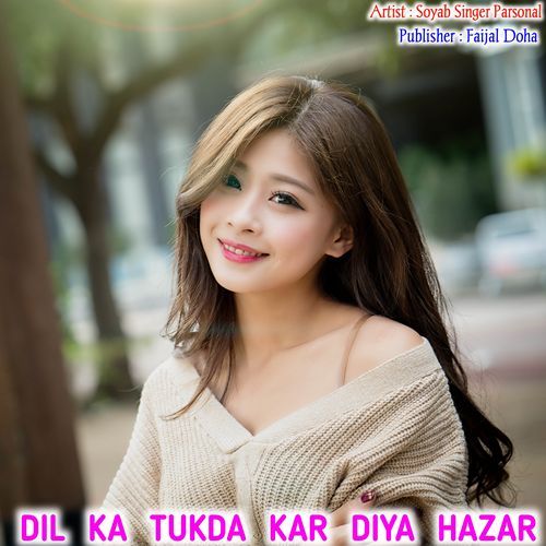 Dil Ka Tukda Kar Diya Hazar SOYAB SINGER PARSONAL MP3 Download