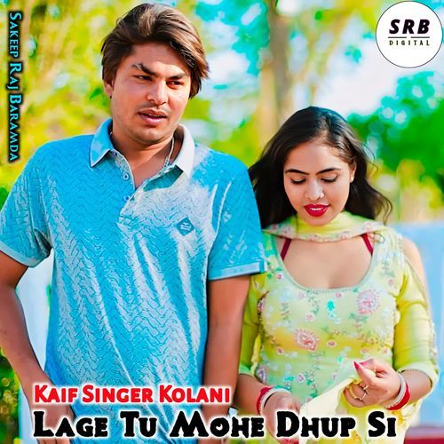 Lage Tu Mohe Dhup Si Sakeep Raj Baramda MP3 Download