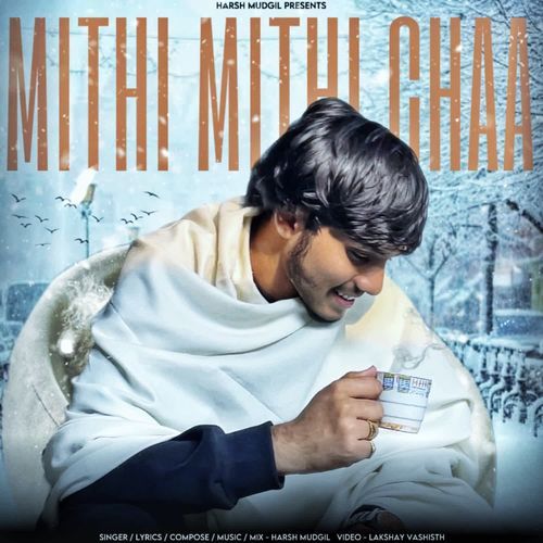 Mithi Mithi Chaa Harsh Mudgil MP3 Download