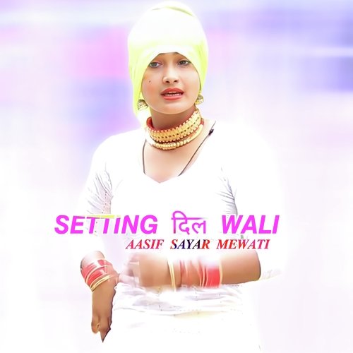 Setting Dil Wali Aasif Sayar Mewati MP3 Download