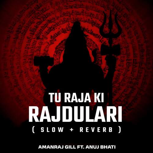 Tu Raja Ki Rajdulari (Slow & Reverb) Amanraj Gill MP3 Download