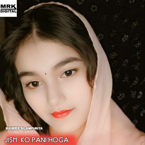 Jism Ko Pani Hoga Rahees Alampuriya MP3 Download