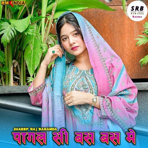 Pagal Si Bas Nas Nas Me Sakeep Raj Baramda MP3 Download