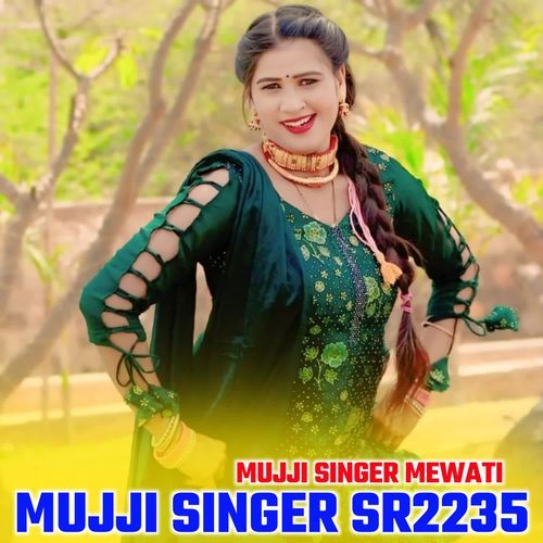 MUJJI SINGER SR2235 MUJJI SINGER MEWATI MP3 Download