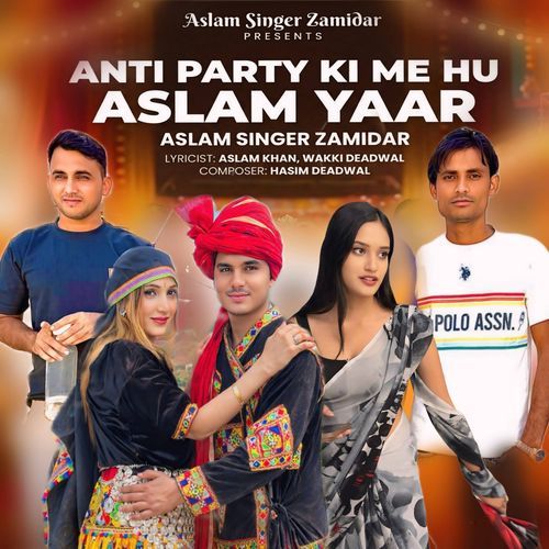 Anti Party Ki Me Hu Aslam Yaar Aslam Singer Zamidar MP3 Download