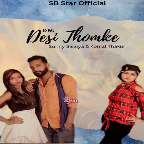 Desi Thumke (feat. Sunny Sisaiya, Komal Thakur, Mona Thakur) SD Pal MP3 Download