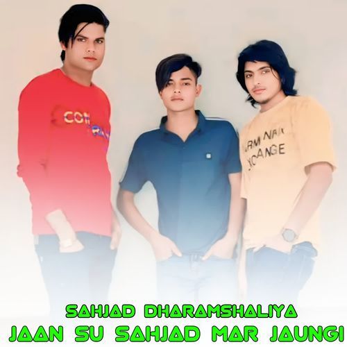 JAAN SU SAHJAD MAR JAUNGI Sahjad Dharamshaliya MP3 Download