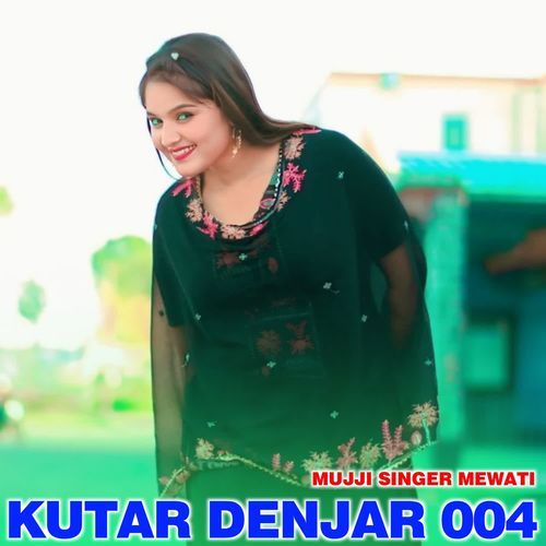 Kutar Denjar 004 MUJJI SINGER MEWATI MP3 Download