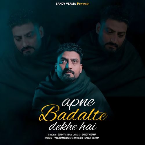 Apne Badalte Dekhe Hai Sandy Verma MP3 Download
