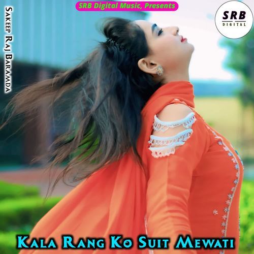 Kala Rang Ko Suit Mewati Sakeep Raj Baramda MP3 Download